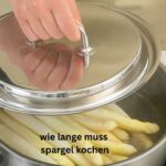 Wie lange muss Spargel kochen?